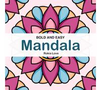 Bold and Easy Mandala coloring Book: Simple and Easy Design for Kids and Adults: Relaxation, Mindfulness and Creativity