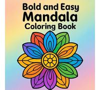 Bold and Easy Mandala Coloring Book: Simple, Fun & Relaxing Mandalas for Beginners - Bold Lines, Large Spaces & Mindful Coloring for All Ages