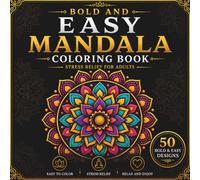 Bold and Easy Mandala Coloring Book: Simple Patterns Coloring Book for Adults | 50 Bold Mandalas for Relaxation, Creativity, and Stress Relief (simple mandalas)