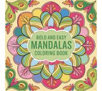 Bold and Easy Mandalas Coloring Book: 50 Simple Mandala Designs for Relaxation, Stress Relief, Mindfulness, and Creative Fun | Coloring Book for ... Calm, Creativity, and Everyday Relaxation)