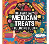 Bold and Easy Mexican Treats Coloring Book: 40 Fun and Simple Mexican Snack and Dessert Designs with Single-Sided Pages in an 8.5 × 8.5 Format