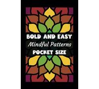 Bold and Easy Mindful Patterns Pocket Size: A Travel Coloring Book With 50 Simple Satisfying Designs For All Ages (Bold and Easy Mindful Patterns Coloring Experience)