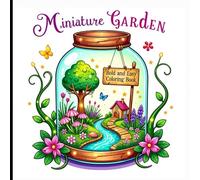 Bold and Easy Miniature Garden Coloring Book: Whimsical Scenes to Calm the Mind and Spark Creativity.