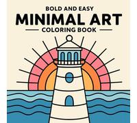 Bold and Easy Minimal Art coloring book: Simple and relaxing designs to relieve stress and boost creativity