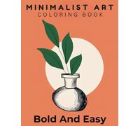 Bold and Easy Minimalist Art: Large Print Coloring Book with Simple Boho Abstract Designs for Teens & Adults Relaxation (Large Print Coloring Books)