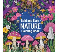 Bold and Easy Nature: Simple and Clear Illustrations of Adorable Creatures, Scenic Views, and Lovely Botanicals for Calmness and Creative Expression Coloring Book For Kids