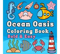 Bold and Easy Ocean Oasis Coloring Book: Large Print Simple and Easy Designs with Bold Lines for Kids and Adults
