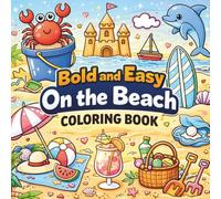 Bold and Easy On the Beach Coloring Book: Simple and Relaxing Beach-Themed Coloring Pages for Stress-Free Fun