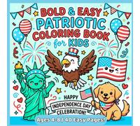 Bold and Easy Patriotic Coloring Book for Kids: Fun and Simple Independence Day Coloring Pages with American Flags, Eagles, Fireworks, Stars, Liberty Bell, and Fourth of July Celebrations