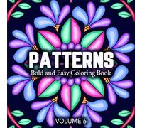 Bold and Easy Patterns Coloring Book for Adults and Kids, Vol. 6: Fun, Easy, and Relaxing Patterns | Zen with Mindfulness and Meditation Arts (Bold & Easy Patterns Coloring)