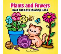Bold and Easy Plants and Flowers Coloring Book: 53 Cute Simple Designs for Teens, Adults, and Seniors' Relaxation and Stress Reduction.