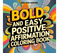 BOLD AND EASY POSITIVE AFFIRMATION COLORING BOOK