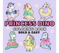 Bold and Easy Princess Dino Coloring Book: 30 Cute and Adorable Dinosaur Designs for Girls, Teens and Adults, Perfect for Fun and Relaxation (Bold and Easy Coloring Books)