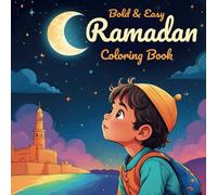 Bold and Easy Ramadan Coloring Book: Stress-Free Illustrations for Creativity and Mindfulness This Holy Month