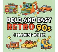 Bold and Easy Retro 90s Coloring Book: The Easy ‘90s Coloring Experience for Adults and Kids