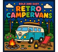 Bold and Easy Retro Campervans: A Relaxing Adult Coloring Book Featuring Vintage Vans, Cozy Camping, and Scenic Road Trips for Mindfulness