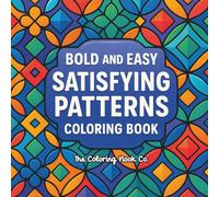 Bold and Easy Satisfying Patterns Coloring Book: 50 Simple, Relaxing Patterns for Beginners, Seniors, and Adults Who Love Easy Coloring