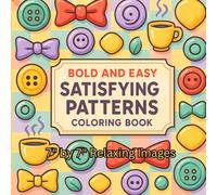 Bold and Easy Satisfying Patterns Coloring Book: 7" by 7" 50 Relaxing Images