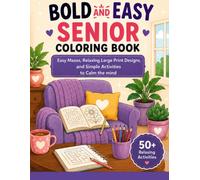 Bold and Easy Senior Coloring Book: Easy Mazes, Relaxing Large Print Designs, and Simple Activities to Calm the Mind