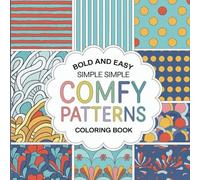 Bold and Easy Simple Comfy Patterns: Bold Easy Coloring Book Mandala Pattern for Stress Relief and Featuring Relaxation for Seniors Adults and Kids with Cute Lovely Cozy Big Designs