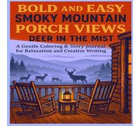 Bold and Easy Smoky Mountain Porch Views - Deer in the Mist: A Gentle Coloring & Story Journal for Relaxation and Creative Writing (Yesterday’s Colors ... Reflection Books for Seniors and Caregivers)