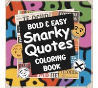 Bold and Easy Snarky Quote Coloring Book for Adults & Teens: Filled With 60 Hilarious Illustrations Paired With Sassy Phrases Full of Attitude. These ... Humor, Laughter, Relaxation & Stress Relief.