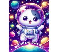 Bold and Easy Space Cats: 50 Adorable Designs for Toddlers, Kids and adults, Simple and Fun Astronaut Cats Coloring Pages