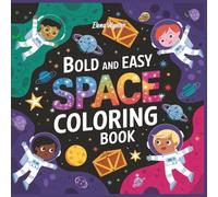 Bold And Easy Space Coloring Book: Simple and Fun Coloring Pages with Planets, Comets, and Spaceships