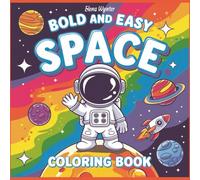 Bold And Easy Space Coloring Book: Simple and Fun Outer Space Coloring Pages with Planets, Astronauts and Rockets for Kids and Beginners