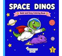 Bold and Easy Space Dinos Coloring Book Vol 3: Cute Space Dinosaurs Coloring Pages for Stress Relief and Relaxation (Cozy Kawaii Coloring Book for Kids, Teens and Adults)