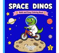 Bold and Easy Space Dinosaurs Coloring Book Vol 2: Cute Rocket Ships and Dino Astronauts Coloring Pages for Toddlers, Kids and Adults (Cozy Universe World)