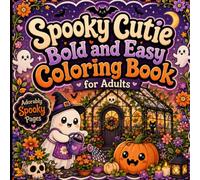 Bold and Easy Spooky Cutie Coloring Book for Adults: Cute and Cozy Halloween Designs with Friendly Ghosts, Pumpkins, and more.