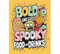Bold and Easy Spooky Food and Drinks Coloring Book: Creepy Cuisine & Frightening Fun for All Ages! | 50+ Unique Illustrations | 8.5 x 11 inch | 73 Pages