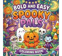 Bold and Easy Spooky Pals Coloring Book: Cute Halloween Friends for Kids, Teens & Adults, Fun & Simple Bold Line Designs with Adorable Ghosts, Pumpkins, Witches & More for Relaxing Coloring Fun