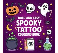 Bold And Easy Spooky Tattoo: Bold and Easy Coloring Book for Adults, Teens, and Seniors with 50 Fun and Spooky Halloween Designs for Relaxation, Stress Relief, and Creative Fall Fun