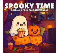 Bold And Easy Spooky Time: Coloring Book with Fun and Simple Halloween Designs for Adults, Teens, and Kids | 50 Cute Ghosts, Pumpkins, Witches, Bats, and More for Relaxation and Stress Relief