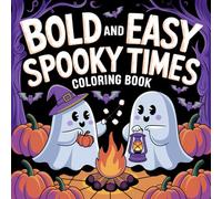 Bold and Easy Spooky Times Coloring Book: 52 Spooky Cute Images For Adults and Kids (Bold, Easy and simple coloring books)