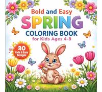 Bold and Easy Spring Coloring Book for Kids Ages 4-8: Cute and Simple Flowers, Bunnies & Butterflies | Relaxing Garden Coloring Pages | 40 Fun Spring Designs (Cozy and Bold series)