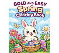 Bold and Easy Spring Coloring Book: For Kids Ages 4-8 | Cute Bunnies, Flowers & Easter Fun (Bold & Easy Toddler Coloring Series)