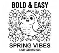 Bold and Easy Spring Moments: A Simple Coloring Book for Adults and Beginners