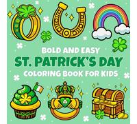 Bold and Easy St. Patrick’s Day Coloring Book for Kids: A Large Print St. Patrick’s Day Activity Book for Kids Ages 3-5, 4-8 - Festive and Engaging Designs for Creativity and Fun
