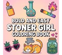 Bold and Easy Stoner Girl Coloring Book: [NEW] 41+ Simple Psychedelic and Trippy Dreamscapes Coloring Pages for Women Who Love Cannabis | Marijuana Motifs to Color and Relax