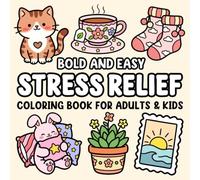Bold and Easy Stress Relief Coloring Book for Adults and Kids: Simple Large Print Designs with Cozy Items and Cute Things for Relaxation and Mindfulness