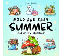 Bold and Easy Summer Color by Number Coloring Book: 50 Big and Simple Designs for Teens and Adults for Fun and Relaxation (Color by Number for Adults)