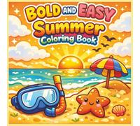 Bold and Easy Summer Coloring Book: 123 Pages for All Ages to Color