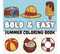 Bold and Easy Summer Coloring Book: 55 Fun & Super Cutie, Sweet, Relaxing & Stress Relief Coloring Pages for Kids, Adults and Teens