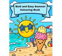 Bold and Easy Summer Coloring Book: Cute and Simple Summer Designs for Kids, Teens, and Adults with Big Lines, Happy Animals, Sweet Treats, and Relaxing Beach Vibes