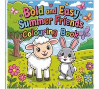 Bold and Easy Summer Friends Colouring Book: A Fun and Easy Colouring Adventure with Adorable Summer Characters and Animal Pals