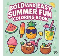 Bold and Easy Summer Fun Coloring Book: Relaxing and Wholesome Pages for Kids, Teens & Adults: A Cute Summer-Themed Coloring Book with Smiling Fruit, ... Happy Doodles! (Summertime Mindful Escapes)