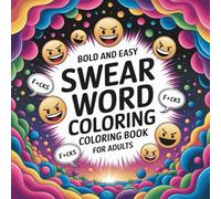 Bold and Easy Swear Word Coloring Book for Adults: 55 Big, Bold & Easy Coloring Book Pages with Sarcastic, Sassy, and Savage Curse Words - Hilarious ... Grown-Ups (Adulting Is Hard: Swear & Color)